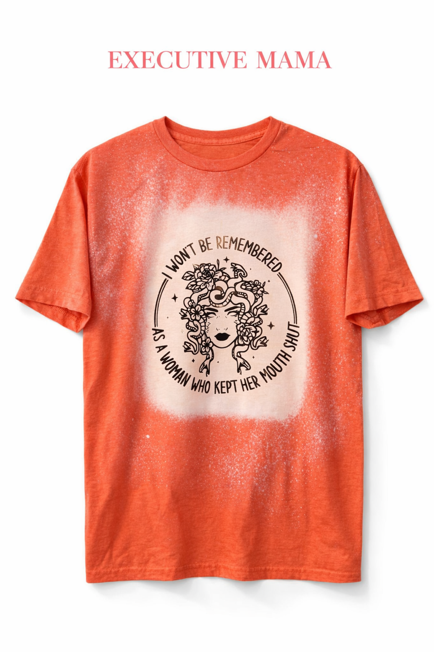 “I Won’t Be Remembered as a Woman Who Kept Her Mouth Shut” Shirt